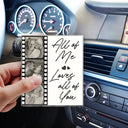 Gift For Couples,Gift For Wife,Gift For Girlfriend,Gift For Husband,Love - Custom Photo Drive Safe I Love You Couples Film Roll - Personalized Custom Shaped Acrylic Car Visor Clip