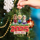 Gift For Bestie,Christmas,Happy,Gift For Sisters - 2025 Besties Sister Forever 3D Effect - Personalized Custom Shaped Acrylic Ornament