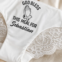 Wedding Anniversary,Gift For Wife,Humorous,Gift For Couples,Custom Text - God Bless This Meal Funny Underwear For Wife - Personalized Panty
