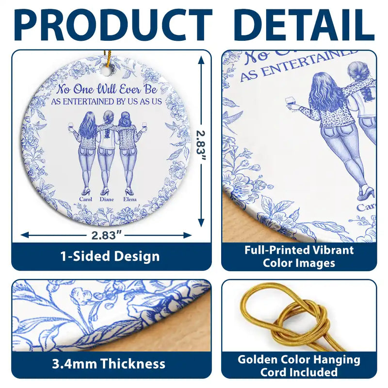 Gift For Bestie,Gifts For Colleagues,Gift For Sisters,Funny,Gift For Sibling,Christmas - No One Will Ever Be As Entertained By Us As Us Bestie Toile - Personalized Circle Ceramic Ornament