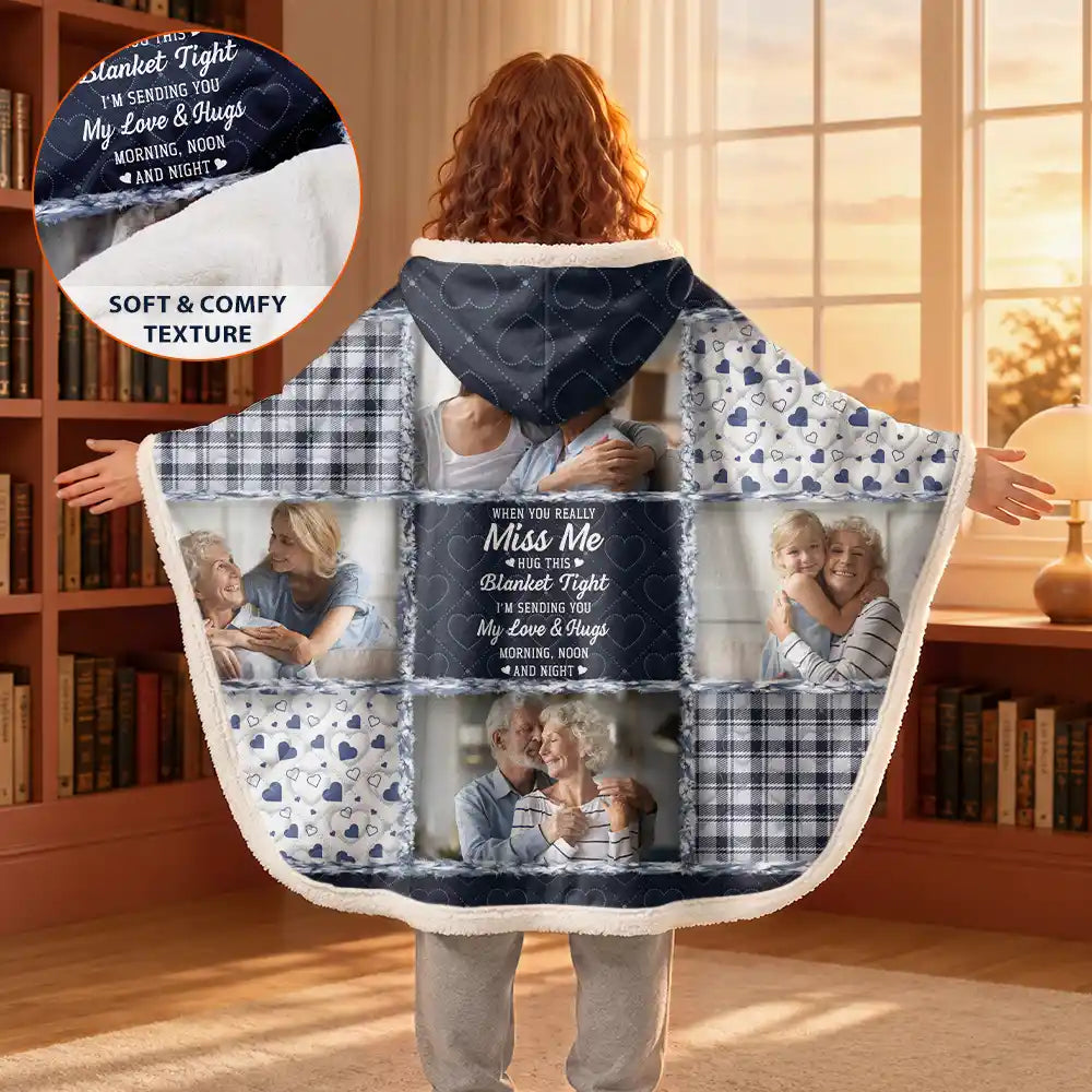 Family, Custom Photo, Memorial, Sad, Gift For Women, Christmas - Custom Photo Memorial When You Really Miss Me Hug This Blanket - Personalized Wearable Hooded Blanket