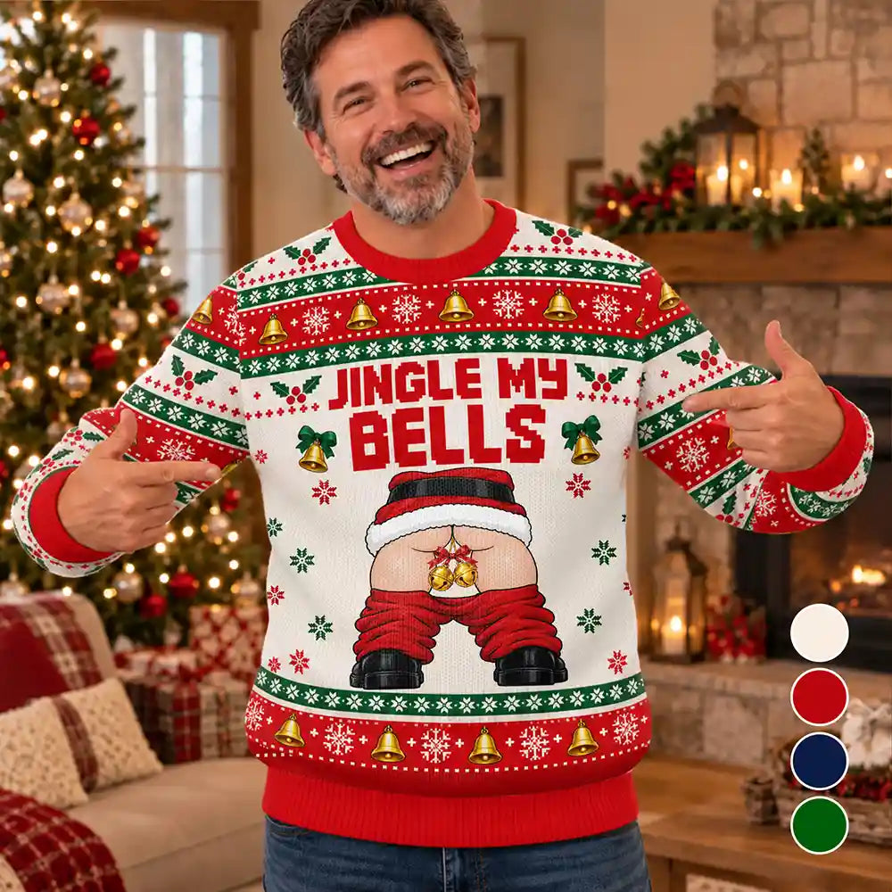 Funny Christmas Gift For Husband Boyfriend - Personalized Jingle My Bells Unisex Ugly Sweater