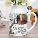 Custom Photo Memorial I'm Always With You - Personalized Ceramic Flower Vase
