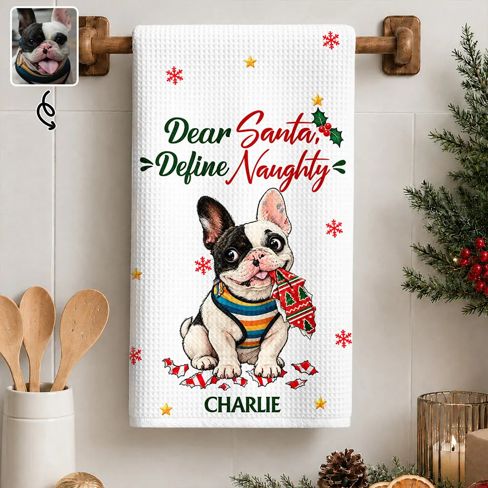 Art Design, Christmas, Custom Photo, Dog Lovers, Humorous, Indoor Decor, Pet Lovers, Photo - Whimsical Cartoon Pet - Funny Christmas Gift For Dog Lovers - Personalized Custom Photo Dear Santa Define Naughty Kitchen Towel