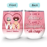 Like Mother Like Daughter Crap - Gift For Mother - Personalized Custom Wine Tumbler