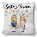 Sisters Forever - Gift For Sisters And Best Friends - Personalized Pillow