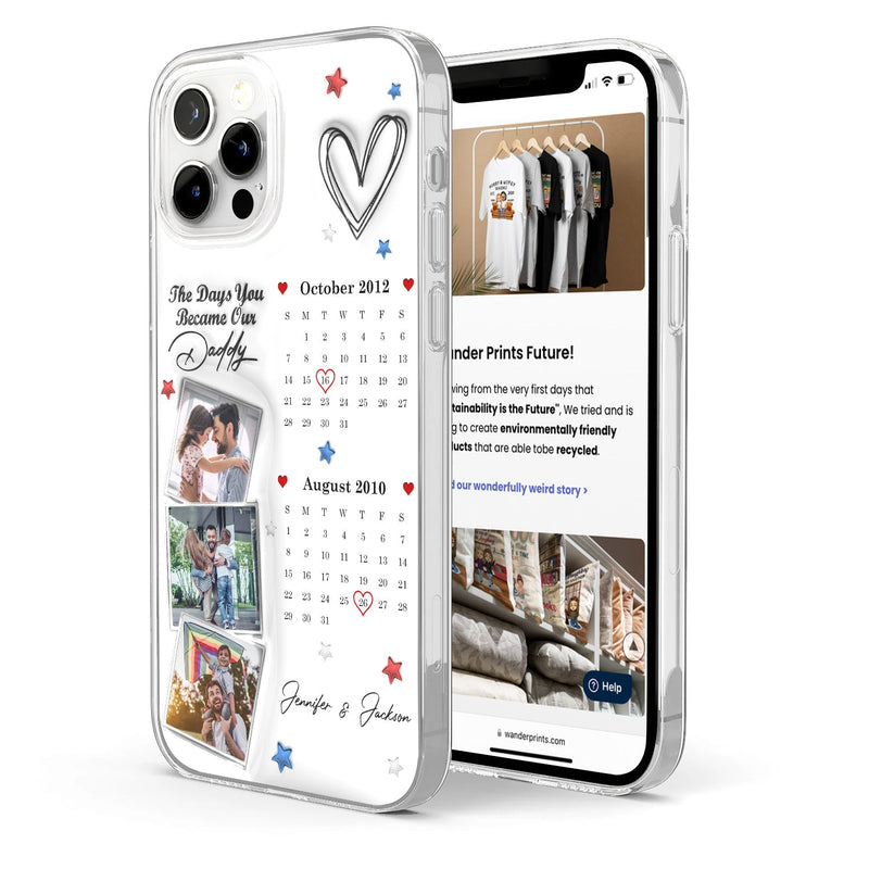 Calendar The Day You Became Our Daddy - Gift For Father - 3D Inflated Effect Printed, Personalized Clear Phone Case