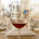 Retirement, Funny, Gift For Yourself, Parents, Gift For Grandparents - I Can Wine All I Want I'm Retired - Personalized Wine Glass