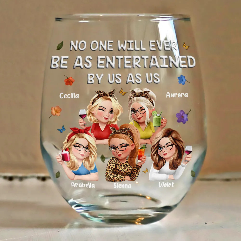 Gift For Bestie,Gifts For Colleagues,Gift For Sisters,Funny,Gift For Sibling - No One Will Ever Be As Entertained By Us As Us 3D Bestie - Personalized Stemless Wine Glass