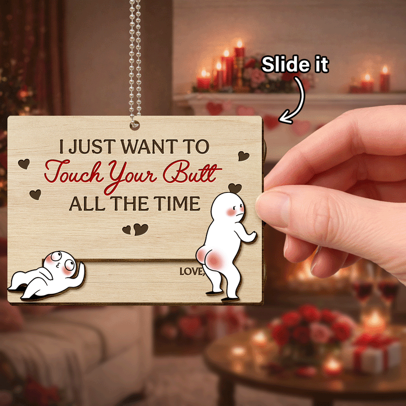 Gift For Couples,Old Couples,Gift For Husband,Gift For Wife,Gift For Boyfriend,Gift For Girlfriend,Love - I Just Want To Touch Your Butt All The Time - Personalized Hanging Wooden Slide Card