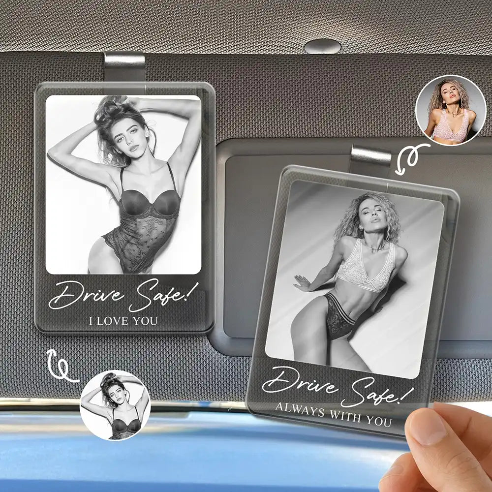 Anniversary Gift For Husband - Personalized Custom Photo Drive Safe I Love You Acrylic Car Visor Clip