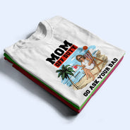 Gift For Mother, Love - Mom Off Duty Go Ask Your Dad - Personalized T Shirt