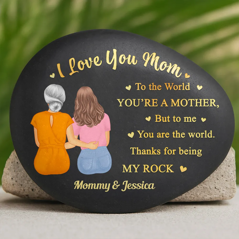 Gift For Mother,Mom - Daughters (Adult) - Mom You Are The World Thank You For Being My Rocks - Personalized Printed Rock