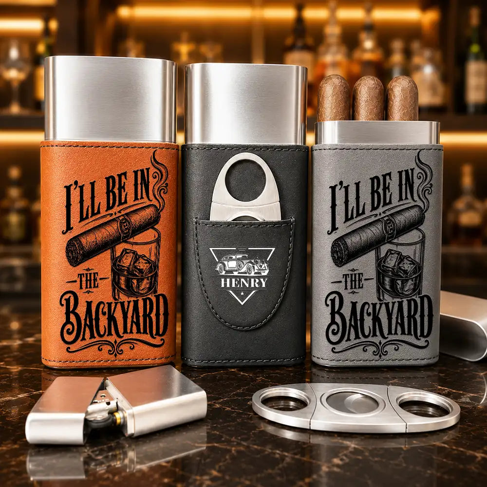 Top Market,Confident,Gift For Men,Gift For Yourself,Monogram - Monogram I’ll Be In The Backyard - Personalized Cigar Case