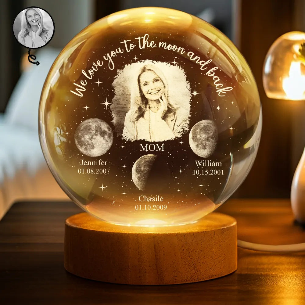 Moon Phase Custom Photo We Love You To The Moon And Back - Personalized Crystal Globe Lamp