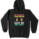 Gift For Husband, Parents, Gift For Men, Gift For Uncle, Grandpa - Grandkids, Gift For Father, Dad - Children, Gift For Grandparents, Love, Happy, Gift For Women, Gift For Aunt, Gift For Grandpa, Gift For Mother - My Favorite Children Gave Me This Shirt - Personalized T Shirt