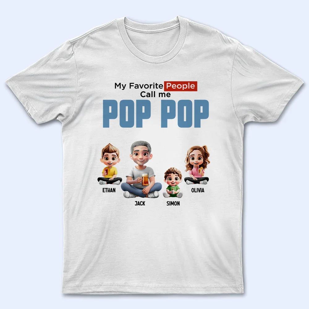 My Favorite People Call Me Pop Pop - Personalized T Shirt