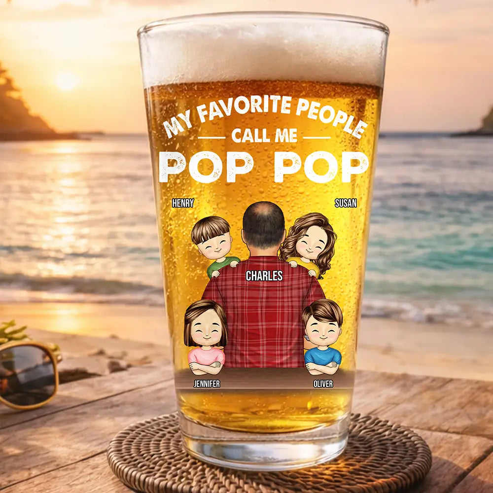 My Favorite People Call Me Pop Pop Grandpa Dad - Personalized Beer Glass