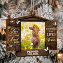 Custom Photo Dog Cat You Would Have Lived Forever - Pet Memorial Gift, Christmas Gift - Personalized Custom Shaped Wooden Ornament