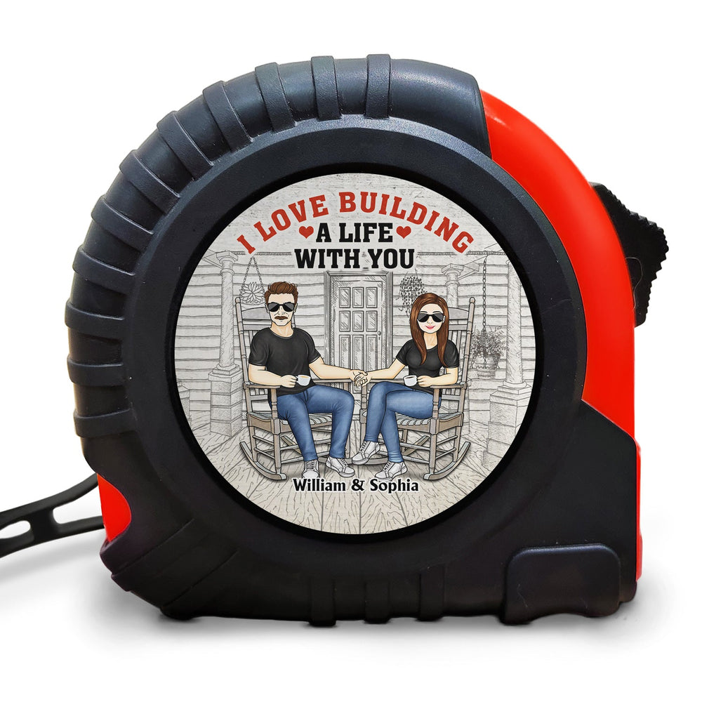 I Love Building A Life With You - Gift For Couples, Husband, Boyfriend - Personalized Tape Measure