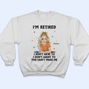 I'm Retired You Can't Make Me - Retirement Gift - Personalized T Shirt