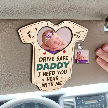 Custom Photo Drive Safe Daddy I Need You Here With Me - Personalized Custom Shaped Car Visor Clip