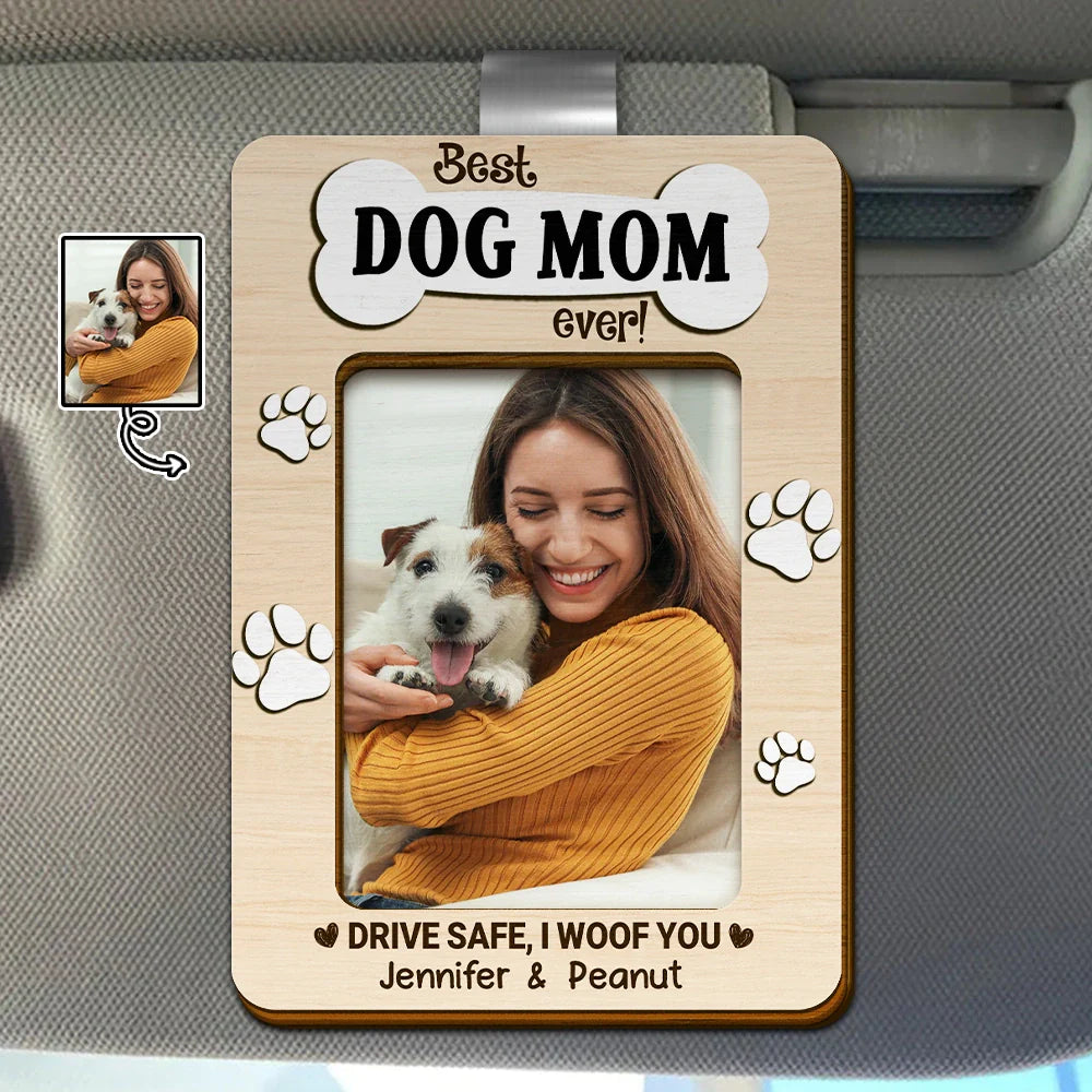 Custom Photo, Dog Lovers, Dog Mom, Dog Dad, Happy - Custom Photo Best Dog Mom Dog Dad Ever Drive Safe I Woof You - Personalized Custom Shaped Car Visor Clip