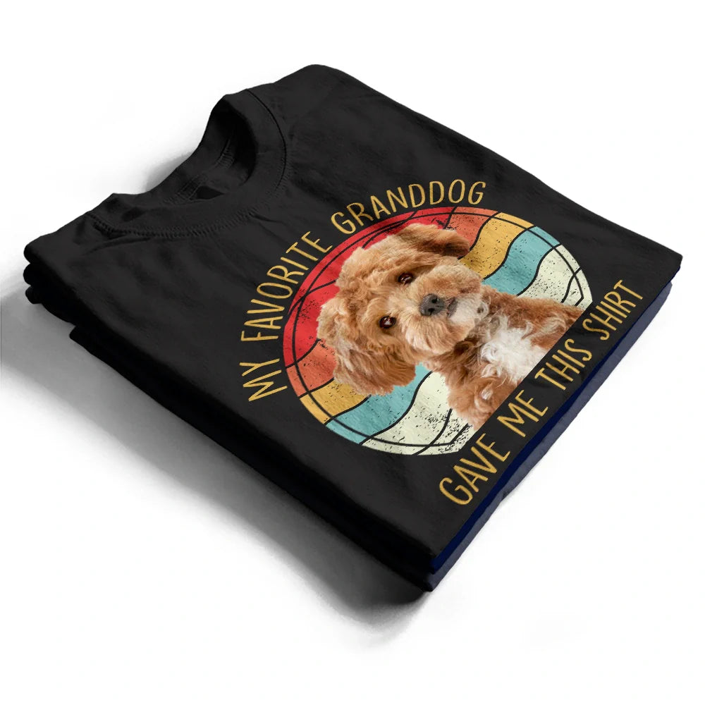 Custom Photo, Dog Lovers, Funny - Custom Photo My Favorite Granddog Gave Me This Shirt - Personalized T Shirt