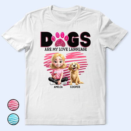 Dogs Are My Love Language 3D Effect - Personalized T Shirt