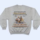 Life Is Better With Sisters & Brothers - Gift For Siblings And Best Friends - Personalized Custom T Shirt