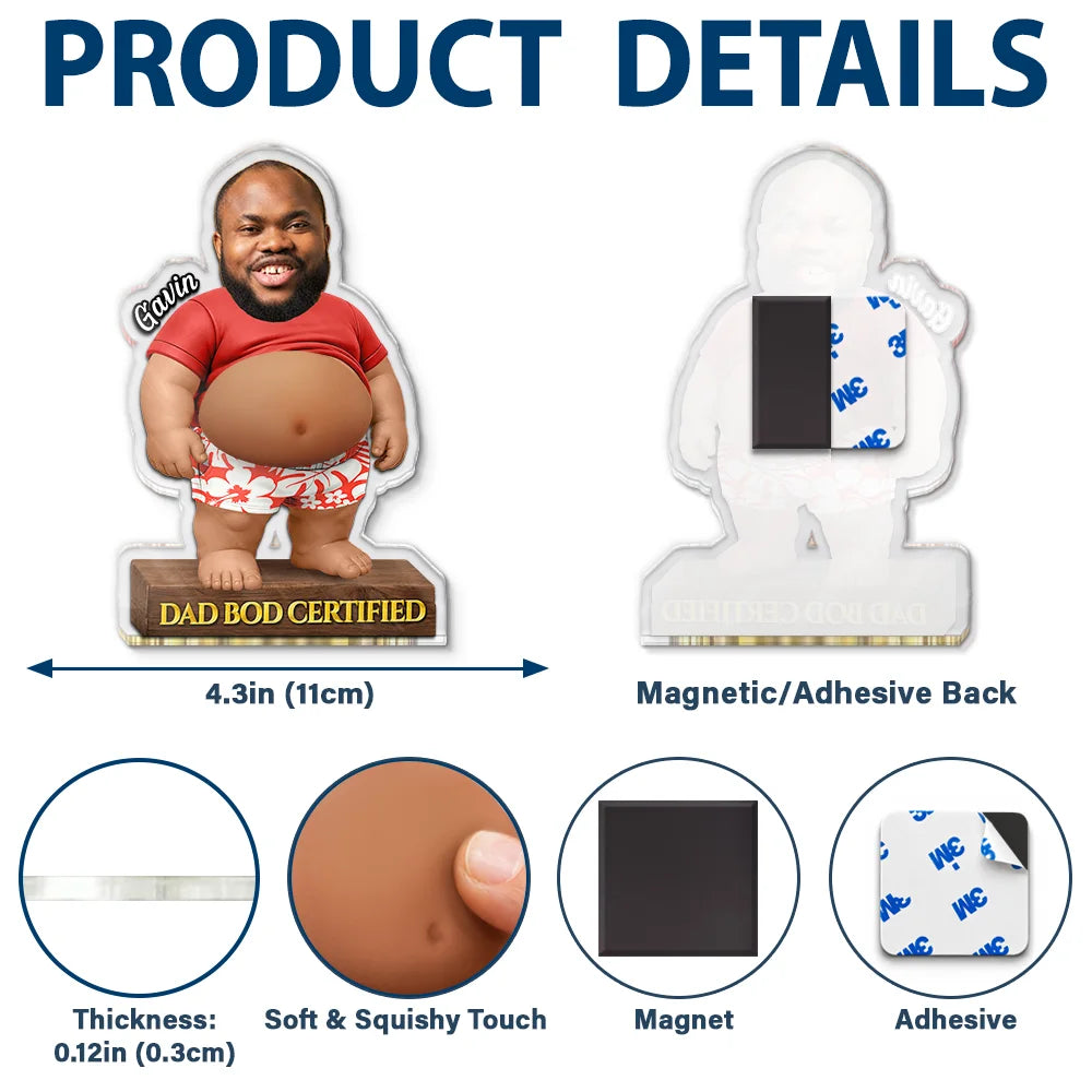 Custom Photo, Gift For Men, Gift For Yourself, Humorous, Cut-Face Photo - Custom Photo Funny Certified Dad Bod With Belly - Personalized Squishy Acrylic Fridge Magnet