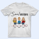 Soul Sisters - Gift For Besties - Personalized Custom T Shirt