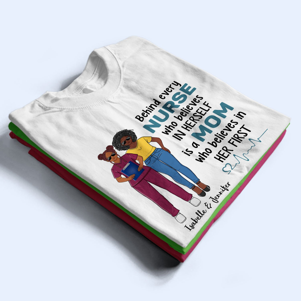 Behind Every Nurse Who Believes In Herself - Gift For Nurse - Personalized Custom T Shirt