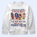 Stars And Stripes We're Trouble When We Are - Personalized T Shirt
