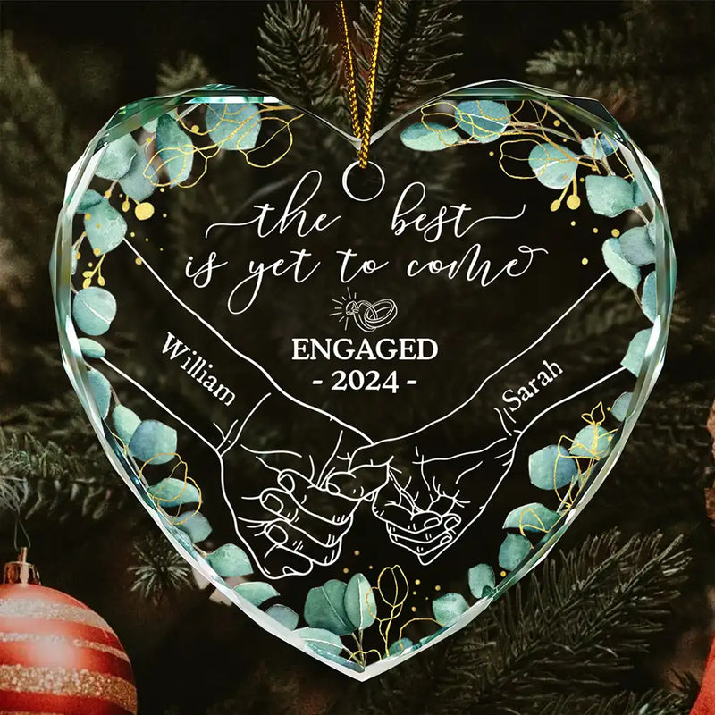 Christmas,Gift For Couples,Gift For Husband,Gift For Wife,Gift For Boyfriend,Gift For Girlfriend,Wedding,Love - Newly Engaged Couple Holding Hands The Best Is Yet To Come - Personalized Heart Shaped Glass Ornament