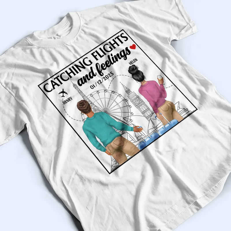 Gift For Couples,Gift For Husband,Gift For Wife,Gift For Boyfriend,Gift For Girlfriend,Travel - Catch Flights And Feelings - Personalized T Shirt