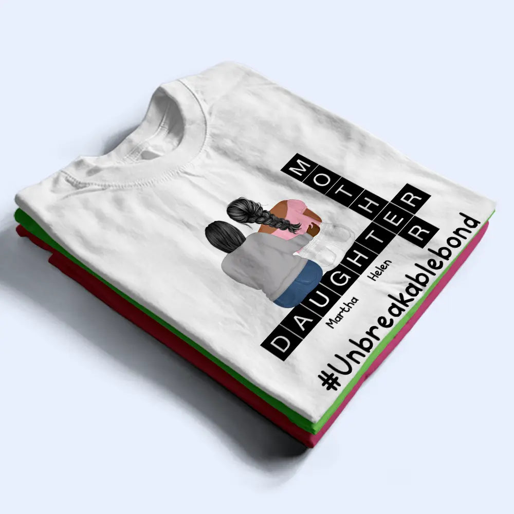 Gift For Mother, Love, Mom - Daughters (Adult) - Mother Daughter Unbreakablebond - Personalized T Shirt