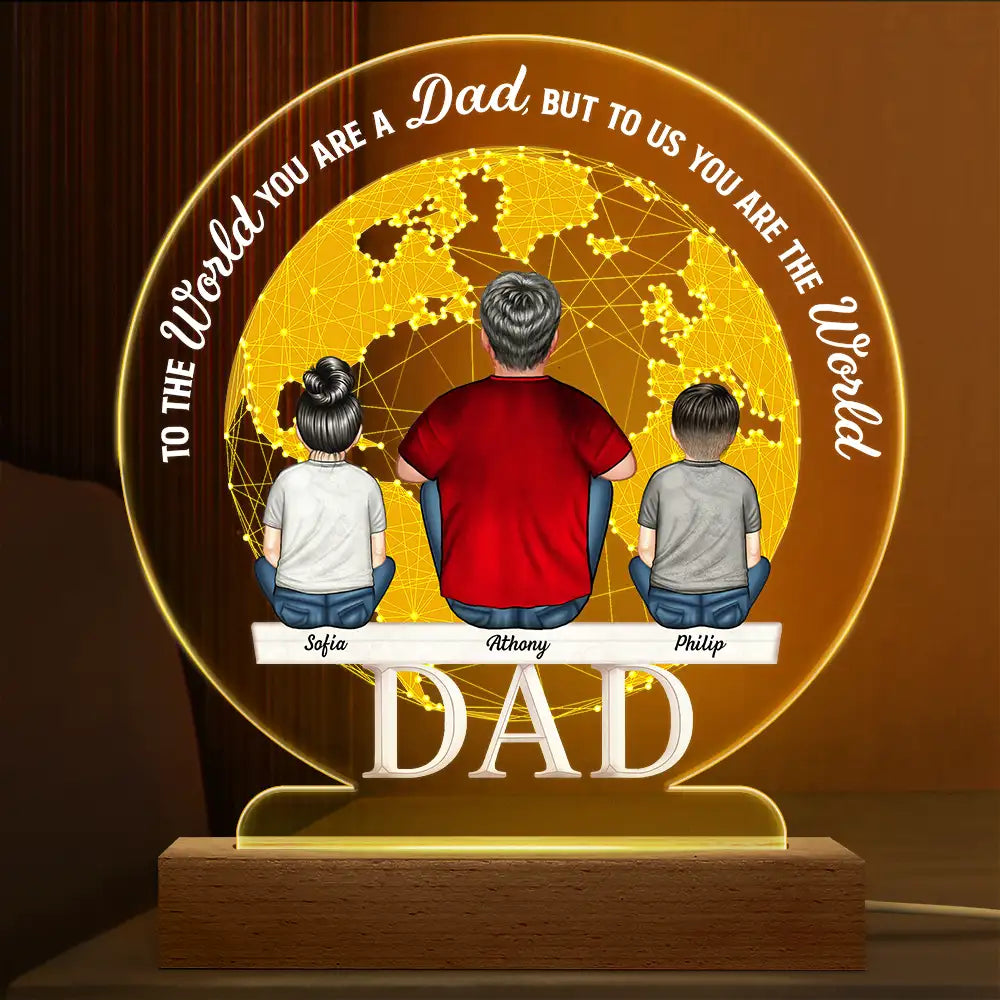 To The World You Are A Dad - Personalized 3D Led Light Wooden Base
