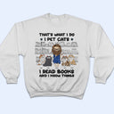 I Pet Cats I Read Books And I Know Things - Gift For Book Lovers, Cat Lovers - Personalized T Shirt