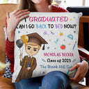 I Graduated Can I Go Back To Bed Now - Graduation Gift, Gift For Yourself - Personalized Pillow