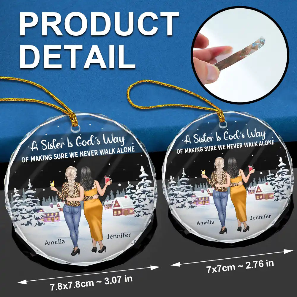 Gift For Sisters, Gift For Bestie, Gift For Sibling - God's Way Of Making Sure We Never Walk Alone - Personalized Circle Glass Ornament