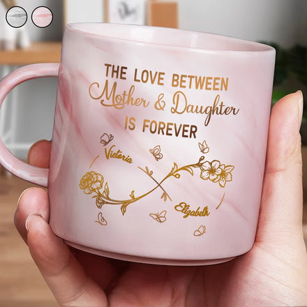 The Love Between Mother & Daughter Is Forever - Personalized Marble Mug