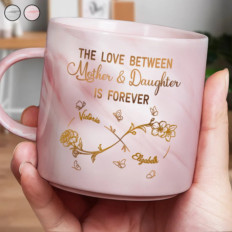Gift For Mother, Gift For Daughter, Mom - Daughters (Adult), Love, Mom - Daughters (Young) - The Love Between Mother & Daughter Is Forever - Personalized Marble Mug