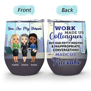 Work Made Us Colleagues Office Worker - BFF Bestie Gift - Personalized Custom Wine Tumbler