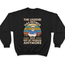The Legend Has Retired Not My Problem Anymore Husband Dad Grandpa - Retirement Gift - Personalized Custom T Shirt
