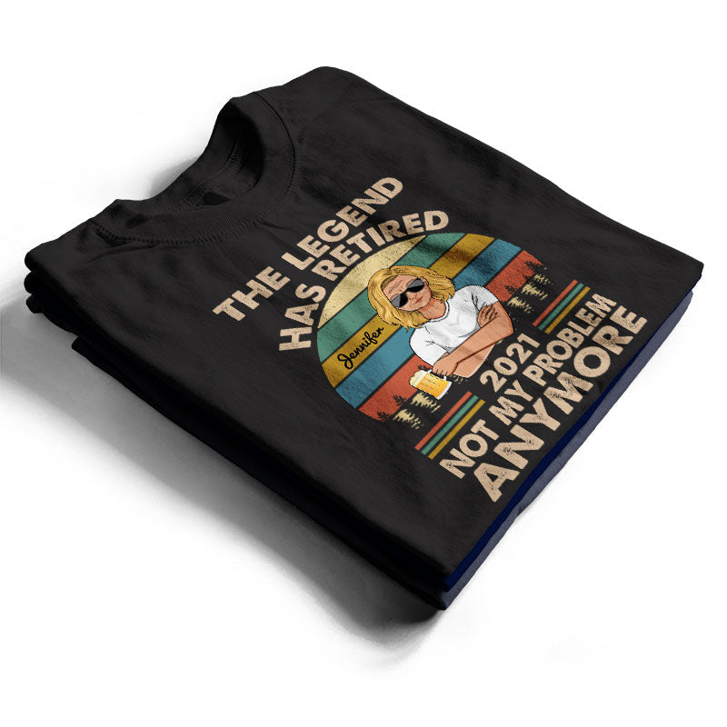 The Legend Has Retired Not My Problem Anymore Wife Mom Grandma - Retirement Gift - Personalized Custom T Shirt