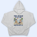 The Beach Is Calling And We Must Go Best Friends - Bestie BFF Gift - Personalized Custom T Shirt