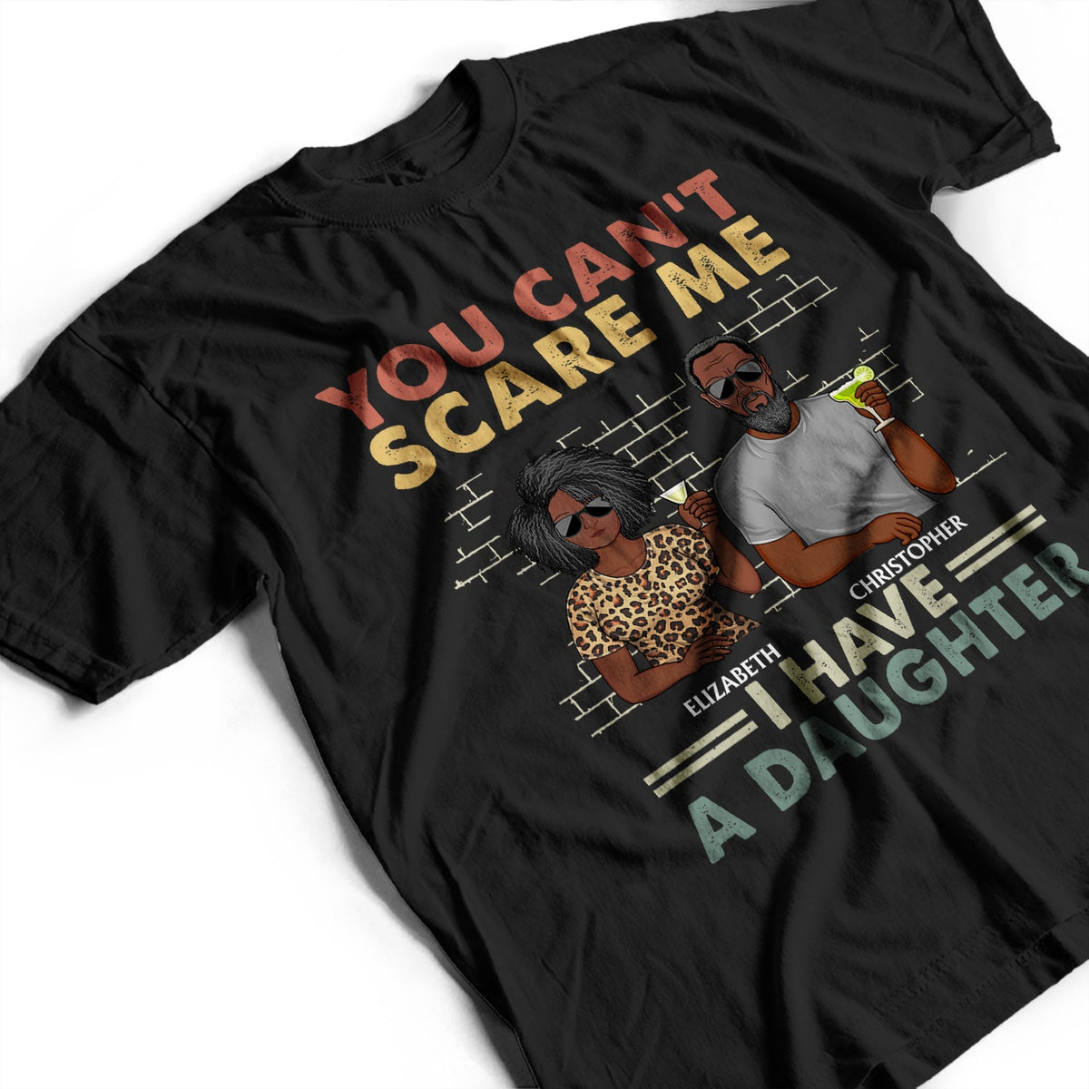 You Can't Scare Me I Have Two Daughters - Funny, Birthday Gift For Father, Papa, Husband - Personalized Custom T Shirt