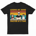 Losing My Mind One Kid At A Time - Funny, Birthday Gift For Father, Papa, Dad, Husband - Personalized Custom T Shirt