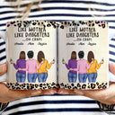 Like Mother Like Daughter - Gift For Mom, Mother, Grandma, Daughter - Personalized White Edge-to-Edge Mug